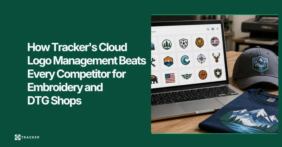 How Tracker's Cloud Logo Management Beats Every Competitor for Embroidery & DTG Shops